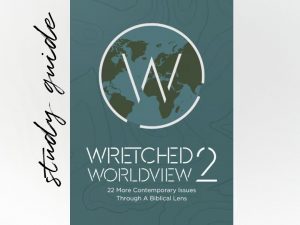 Wretched Worldview 2 Study Guide