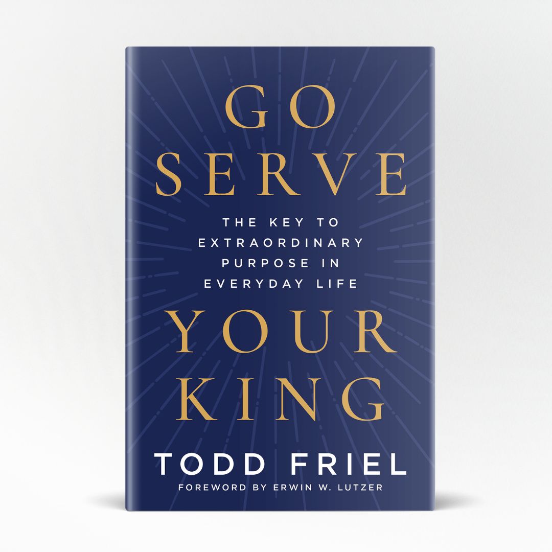 Go Serve Your King: The Key to Extraordinary Purpose in Everyday Life